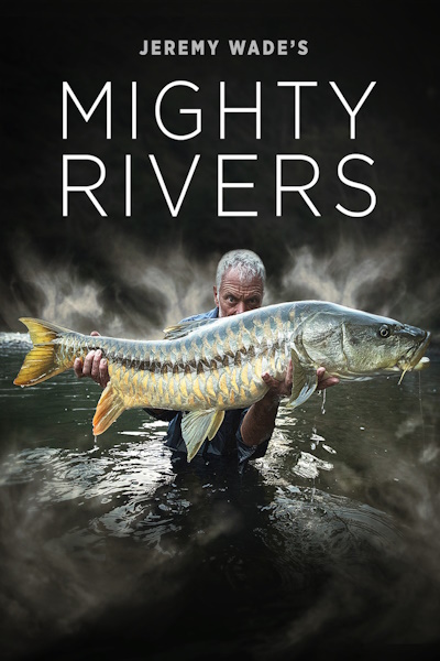 Jeremy Wades Mighty Rivers - Season 1