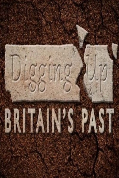 Digging Up Britains Past - Season 1