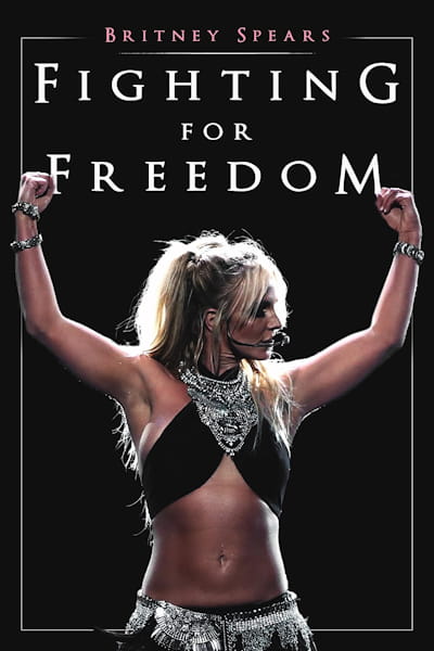 Britney Spears: Fighting for Freedom