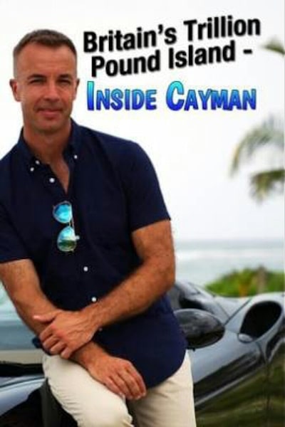 Britains Trillion Pound Island: Inside Cayman