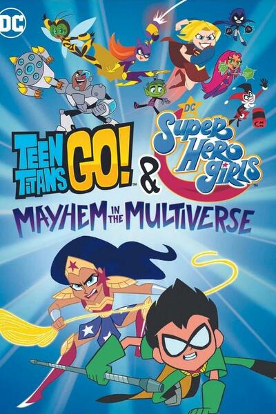Teen Titans Go and DC Super Hero Girls: Mayhem in the Multiverse