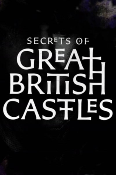 Secrets of Great British Castles - Season 1