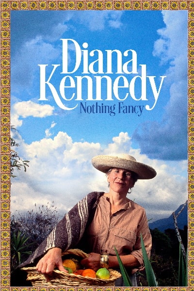 Diana Kennedy: Nothing Fancy