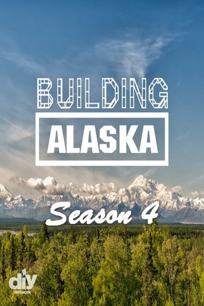 Building Alaska - Season 4