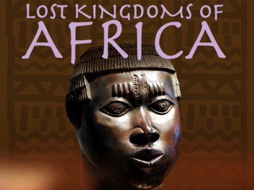 Lost Kingdoms of Africa - Season 1